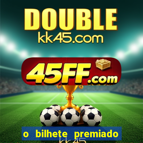 o bilhete premiado filme completo dublado online